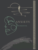 Anxiety Workbook with Therapy Techniques: Combat Anxiety workbook for Adults I 8.5 " x 11 " I 134 Pages B09M8GPJJM Book Cover