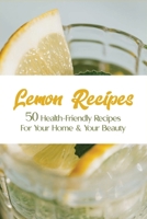 Lemon Recipes: 50 Health-Friendly Recipes For Your Home & Your Beauty: Pasta With Lemon Recipes B08WKCPDPS Book Cover