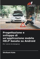 Progettazione e sviluppo di un'applicazione mobile HELP basata su Android 6205685892 Book Cover