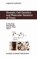 Somatic Cell Genetics and Molecular Genetics of Trees 0792341791 Book Cover