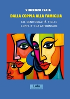 DALLA COPPIA ALLA FAMIGLIA: CO-GENITORIALITÀ, FIGLI E CONFLITTI DA AFFRONTARE (Italian Edition) 1326009710 Book Cover