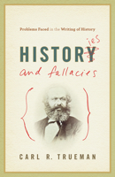 Histories and Fallacies: Problems Faced in the Writing of History 1581349238 Book Cover