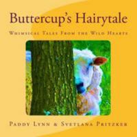 Buttercup's Hairytale: Whimsical Tales From the Wild Hearts 1530072336 Book Cover