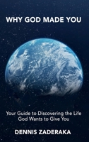 WHY GOD MADE YOU: Your Guide to the Life God Wants to Give You 1737398273 Book Cover