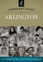 Legendary Locals of Arlington, Texas 1467100587 Book Cover