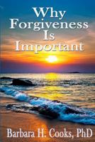 Why Forgiveness Is Important 0692159142 Book Cover