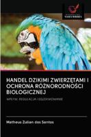 Handel Dzikimi ZwierzĘtami I Ochrona RóŻnorodnoŚci Biologicznej 6202703857 Book Cover