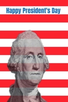 Happy President's Day: Great Gift for Friends that love America: 2 Types of Paper B08423M92T Book Cover