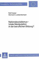 Nationalsozialismus - Totale Manipulation in Der Beruflichen Bildung? 3820468048 Book Cover