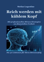 Reich werden mit kühlem Kopf: Mit professionellen Börsen-Strategien zur finanziellen Freiheit (German Edition) 3819226931 Book Cover