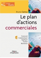 Le plan d'actions commerciales : Le concevoir Le communiquer L'appliquer L'évaluer et le réorienter 2708132237 Book Cover