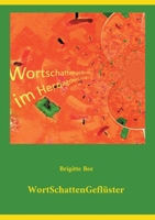 WortSchattenGeflüster: Im Bann von Wörtern und Dingen des Lebens - Geschichten und Gedichte 3756223841 Book Cover
