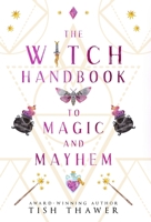 The Witch Handbook to Magic and Mayhem 1088127762 Book Cover