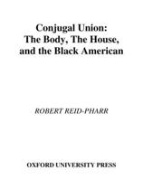 Conjugal Union : The Body, the House, and the Black American 0195104021 Book Cover