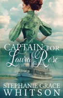 A Captain for Laura Rose 1455529052 Book Cover