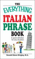 The Everything Italian Phrase Book: A quick refresher for any situation (Everything Series) 1598697560 Book Cover
