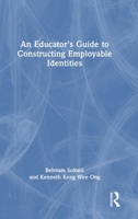 An Educator's Guide to Constructing Employable Identities 1041020627 Book Cover