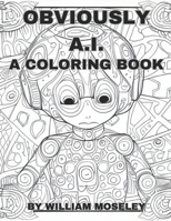 OBVIOUSLY A.I.: A COLORING BOOK B0CFWZFPL4 Book Cover