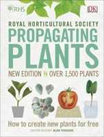 Propagating Plants: How to Create New Plants for Free 1465480129 Book Cover