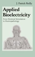 Applied Bioelectricity: From Electrical Stimulation to Electropathology 0387984070 Book Cover