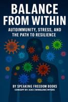 Balance from Within : Autoimmunity, Stress, and the Path to Resilience 1944901477 Book Cover