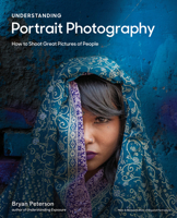 Understanding Portrait Photography: How to Shoot Great Pictures of People Anywhere 0770433138 Book Cover