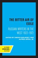 The Bitter Air of Exile: Russian Writers in the West, 1922-1972 (Rev) 0520028953 Book Cover