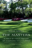 The Masters: A Hole-by-Hole History of America's Golf Classic 1496224973 Book Cover
