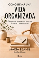 Como Llevar Una Vida Organizada B0H17DS6GX Book Cover