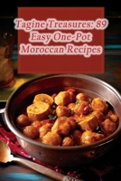 Tagine Treasures: 89 Easy One-Pot Moroccan Recipes B0CGYQ2TGB Book Cover