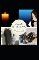 Why Pray?: Reasons to Reach for God 1982927410 Book Cover