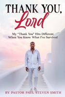 Thank You, Lord: My “Thank You” Hits Different When You Know What I’ve Survived 1968203028 Book Cover