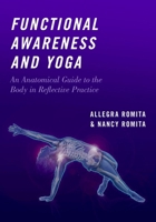 Functional Awareness and Yoga: An Anatomical Guide to the Body in Reflective Practice 0190863927 Book Cover