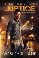 The End of Justice: A Jesse Randall Series B0CCCX69JB Book Cover