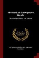 The Work of the Digestive Glands: Lectures by Professor J. P. Pawlow 1375540521 Book Cover