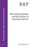 The Critical Attitude and the History of International Law 9004411623 Book Cover