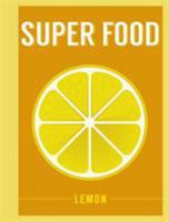 Super Food: Lemon 1408887282 Book Cover