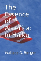 The Essence of America: In Haiku 1691512672 Book Cover