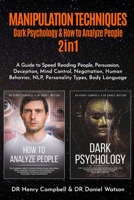 MANIPULATION TECHNIQUES: Dark Psychology & How to Analyze People 2 in 1  A Guide to Speed Reading People, Persuasion, Deception, Mind Control, ... NLP, Personality Types, Body Language B083XTG8CL Book Cover