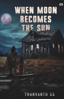 When Moon Becomes the Sun B0DVYVYLM2 Book Cover