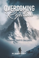 Overcoming Rejection: Triumphing Over Its Challenges 0997689323 Book Cover