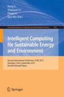 Intelligent Computing for Sustainable Energy and Environment: Second International Conference, ICSEE 2012, Shanghai, China, September 12-13, 2012. ... in Computer and Information Science, 355) 3642371043 Book Cover