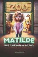 Matilde: una giornata allo zoo (Italian Edition) B0F1MMHGX6 Book Cover