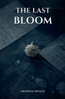 The Last Bloom (The Bloom Files) B0GSHBDCZR Book Cover