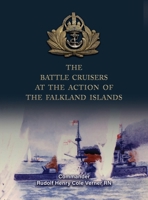 The Battle Cruisers at the Action of the Falkland Islands 1474541712 Book Cover