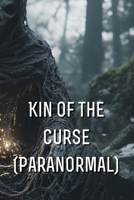 Kin of the Curse (Paranormal) B0DR276QM1 Book Cover