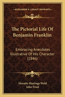 The Pictorial Life of Benjamin Franklin 1165599422 Book Cover