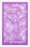 Journey to the Shape of You 0970095406 Book Cover