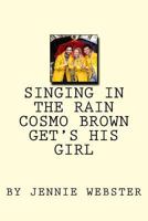 Singing in the Rain Cosmo Get's His Girl 1548733687 Book Cover