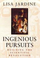 Ingenious Pursuits: Building the Scientific Revolution 0385720017 Book Cover